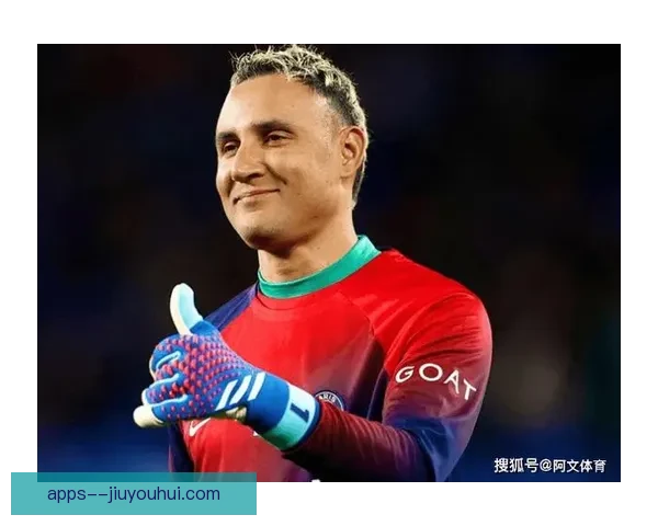 纳瓦斯合同结束正式告别巴黎圣日耳曼转会前景引关注 纳瓦斯合同结束正式告别巴黎圣日耳曼转会前景引关注